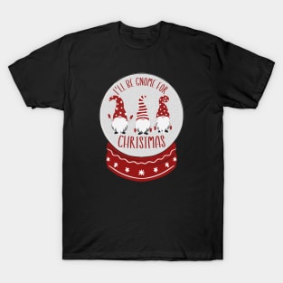 I'll Be Gnome For Christmas T-Shirt